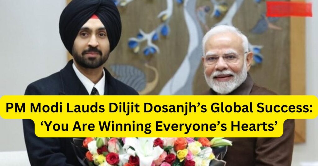 PM Modi Lauds Diljit Dosanjh’s Global Success